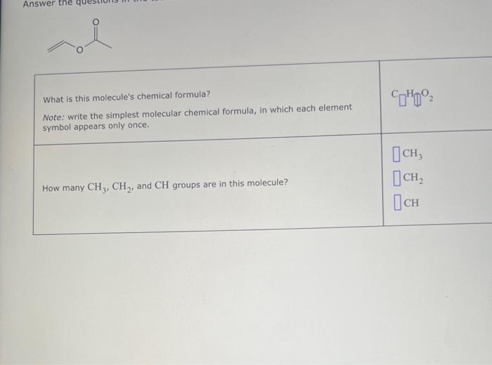  What is this molecule's chemical formula? Note: write the simplest molecular