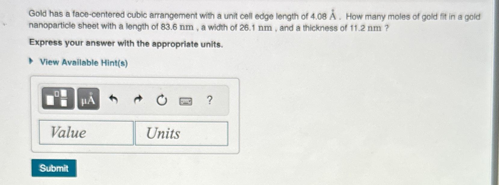  Gold has a face-centered cubic arrangement with a unit cell edge