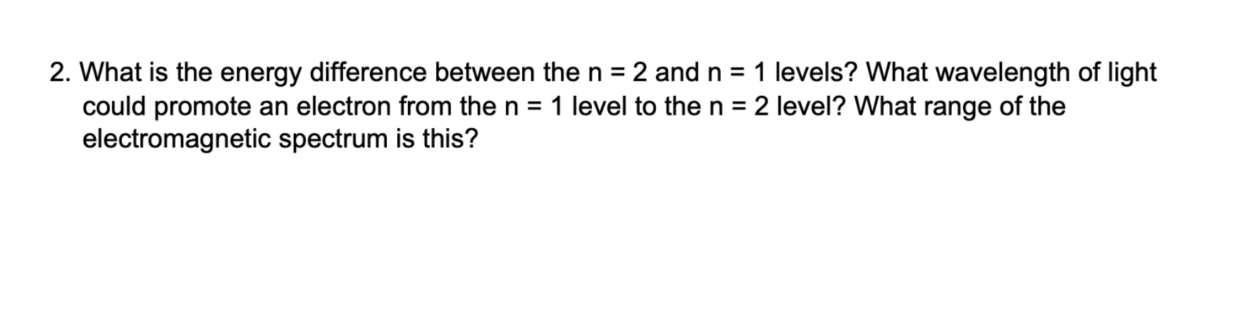 a one-dimensional box, E=n2h2/(8ma2) 1. Use the mass of the electron for
