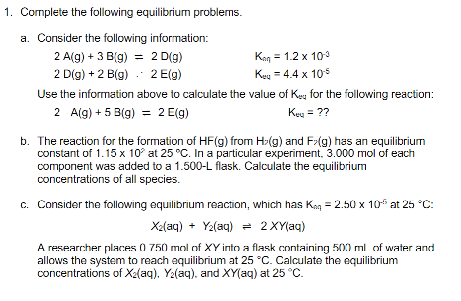  1. Complete the following equilibrium problems. a. Consider the following information: