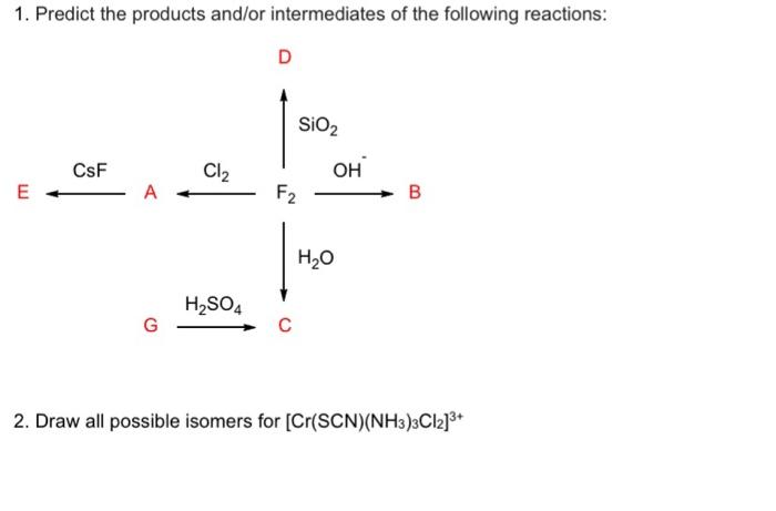 answer with step by step/explanation 1. Predict the products and/or intermediates of