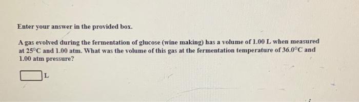 Enter your answer in the provided box. A gas evolved during