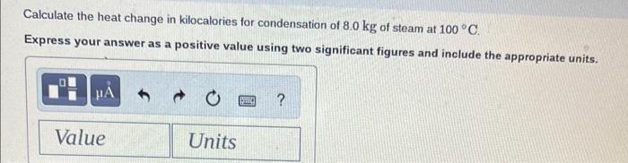 significant figures and include the appropriate units. Calculate the heat change in