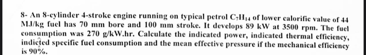  8- An 8-cylinder 4-stroke engine running on typical petrol C7H14 of