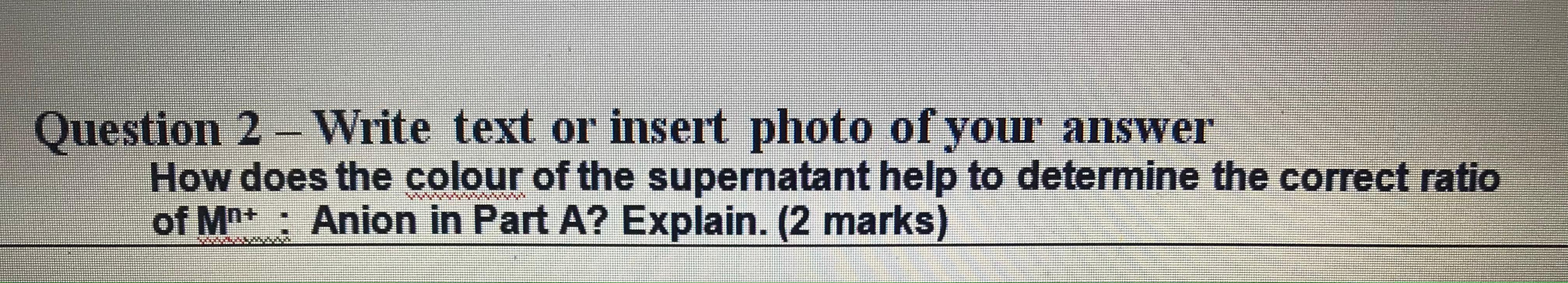 Question 2 - Write text or insert photo of your answer