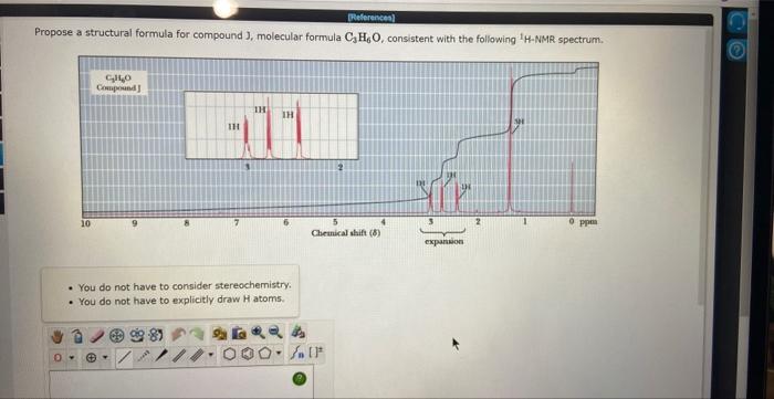  Propose a structural formula for compound J, molecular formula C3H6O, consistent