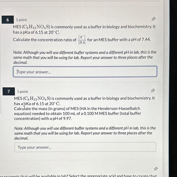  1 point MES (C6H13NO4S) is commonly used as a buffer in