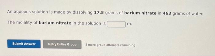 help please An aqueous solution is made by dissolving 17.5 grams of