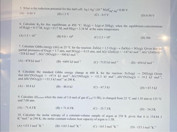  5. What is the reduction potential for this half cell: AgAg+(105M);EAg+,Ag+=0.80V.