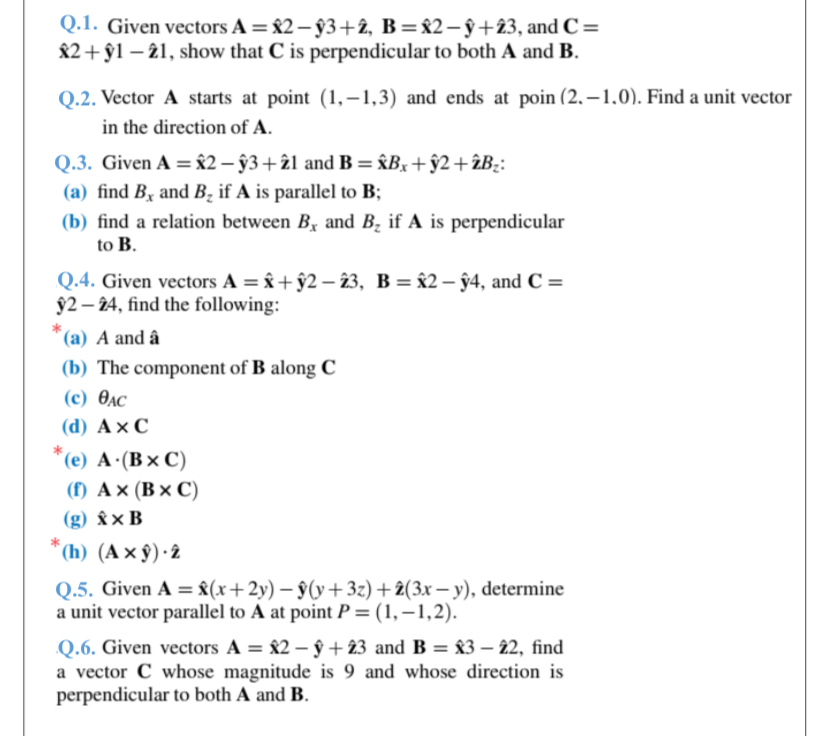  Q.1. Given vectors A=hat(x)2-hat(y)3+hat(z),B=hat(x)2-hat(y)+hat(z)3, and C= hat(x)2+hat(y)1-hat(z)1, show that C is