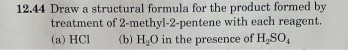 (f) CH2=CHCH2CH2CH3+H2OH2SO4 12.44 Draw a structural formula for the product formed by