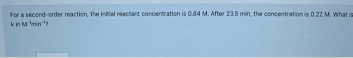 please help asap4. For a second-order reaction, the initial reactant concentration is