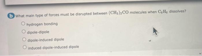 help please b What main type of forces must be disrupted between