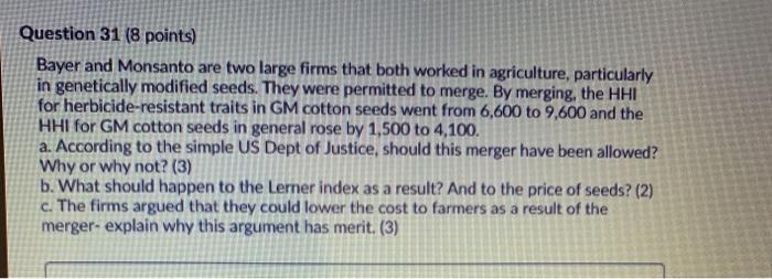  Question 31 (8 points) Bayer and Monsanto are two large firms
