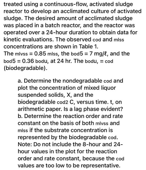 Solve a&b please treated using a continuous-flow, activated sludge reactor to develop