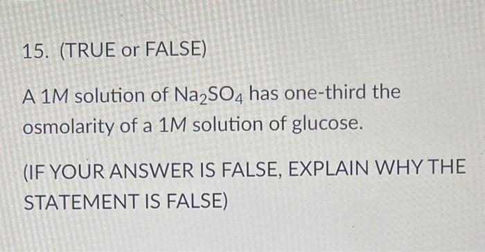 I know this is false, but can you explain why? 15. (TRUE