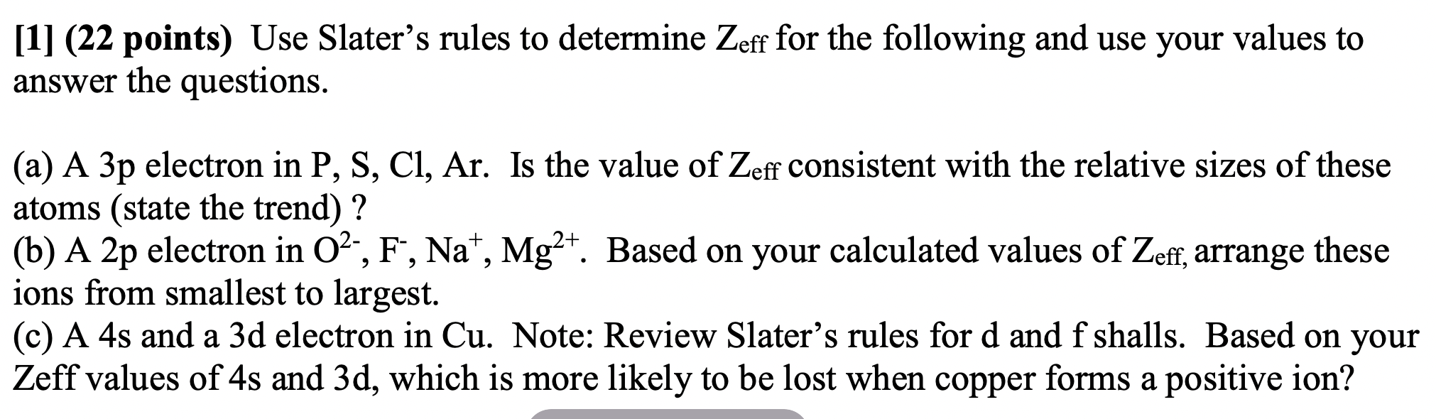  [1] (22 points) Use Slater's rules to determine Zeff for the