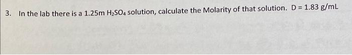 In the lab there is a 1.25m H2SO4 solution, calculate the Molarity