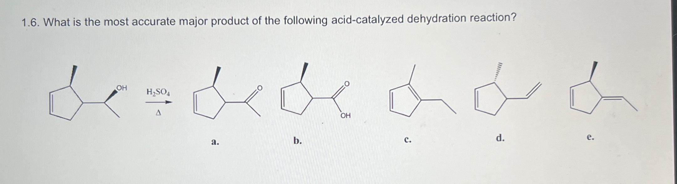  1.6. What is the most accurate major product of the following
