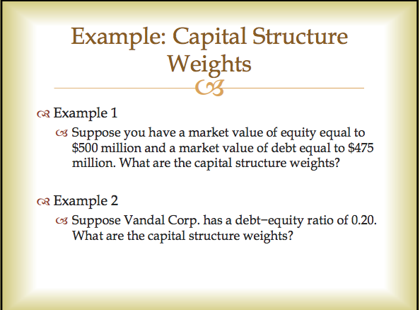  Example: Capital Structure Weights Example 1 os Suppose you have a
