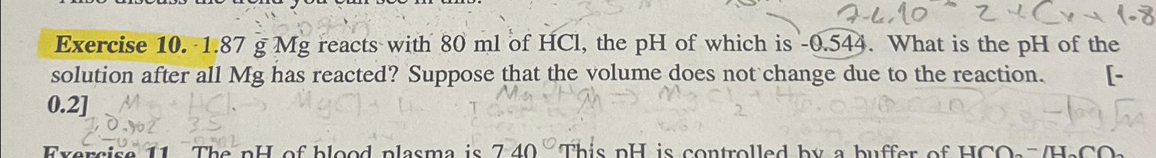  Exercise 10.1.87gMg reacts with 80ml of HCl, the pH of which