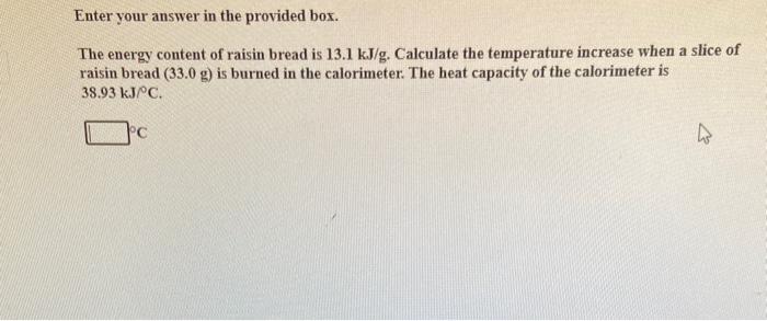  Enter your answer in the provided box. The energy content of