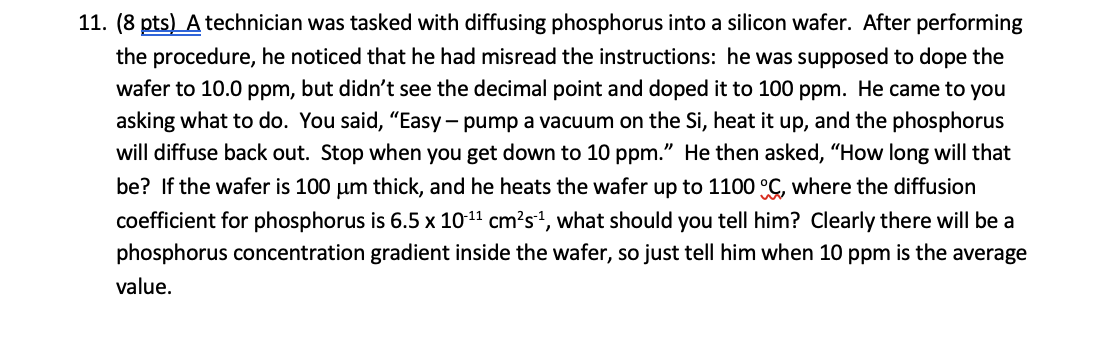  11. (8 pts) A technician was tasked with diffusing phosphorus into