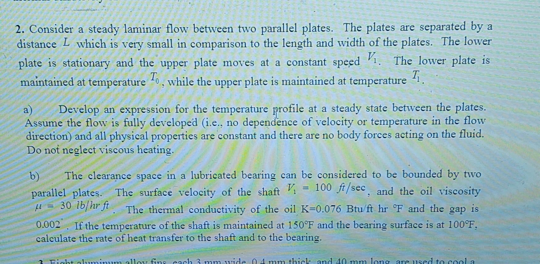  2. Consider a steady laminar flow between two parallel plates. The