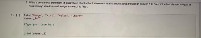  6. Write a conditional statement if else) which checks the first