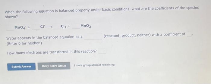  When the following equation is balanced properly under basic conditions, what