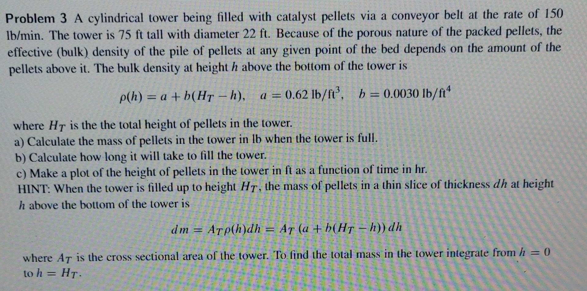  Problem 3 A cylindrical tower being filled with catalyst pellets via