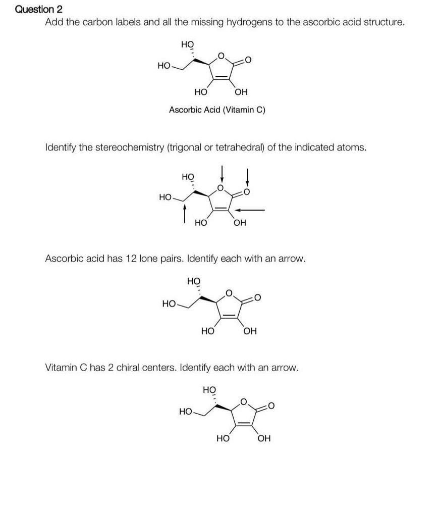 Question 2 Add the carbon labels and all the missing hydrogens