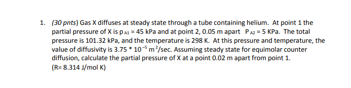  (30 pnts) Gas x diffuses at steady state through a tube