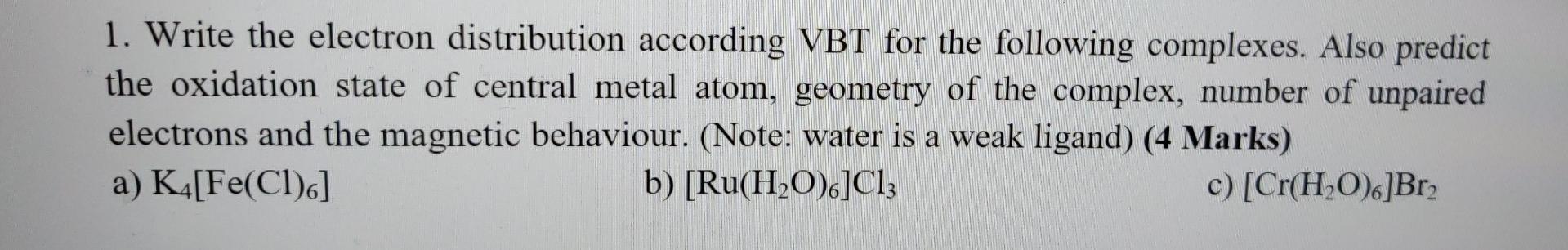 solve it by vbt 1. Write the electron distribution according VBT