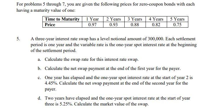 For problems 5 through 7, you are given the following prices for