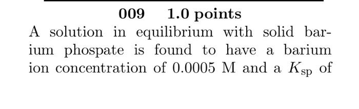 0091.0 points A solution in equilibrium with solid barium phospate is