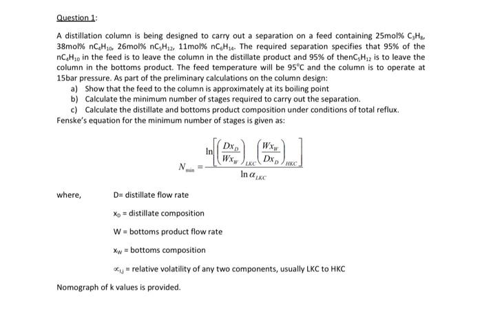 please be VERY detsiled in the working Question 1: A distillation column