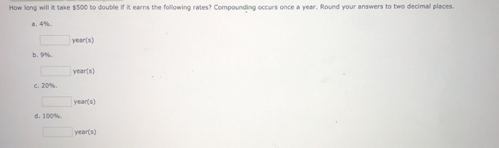  How long will it take $500 to double if it earns