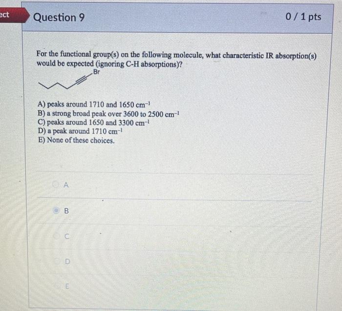  For the functional group(s) on the following molecule, what characteristic IR