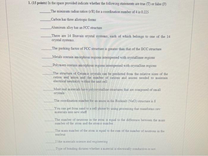  1. (15 points) In the space provided indicate whether the following