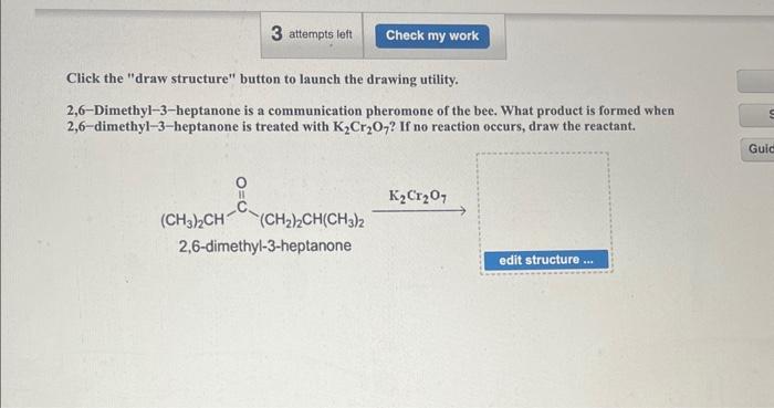 to launch the drawing utility. 2,6-Dimethyl-3-heptanone is a communication pheromone of the