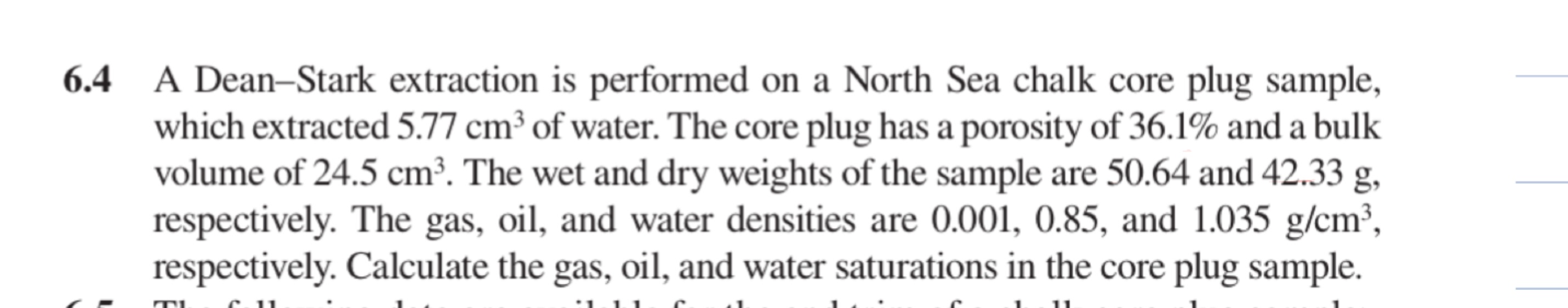  6.4 A Dean-Stark extraction is performed on a North Sea chalk