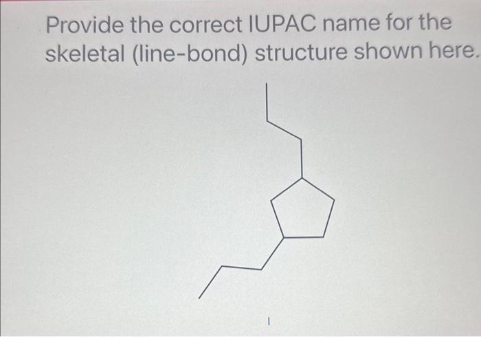 here. Provide the correct IUPAC name for the skeletal (line-bond) structure shown