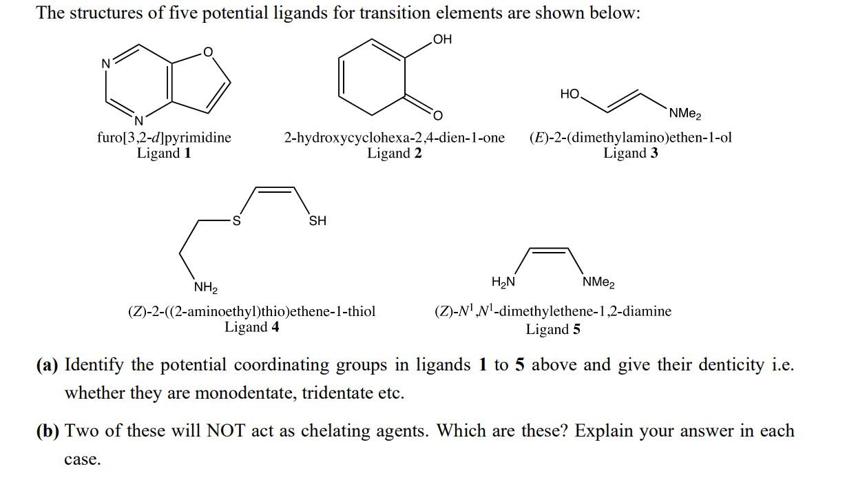 The structures of five potential ligands for transition elements are shown
