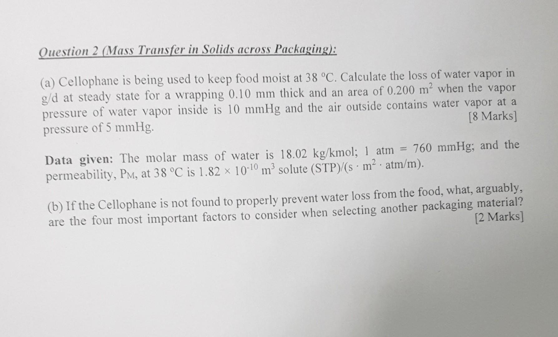  Question 2 (Mass Transfer in Solids across Packaging): (a) Cellophane is