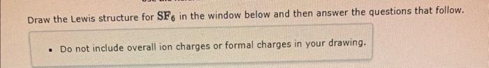  draw the lewis structure for SF6. Do not include overall ion