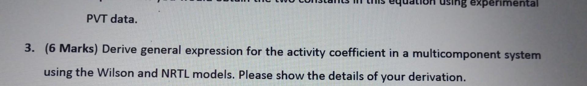 Need the solution of this question PVT data. 3. (6 Marks)