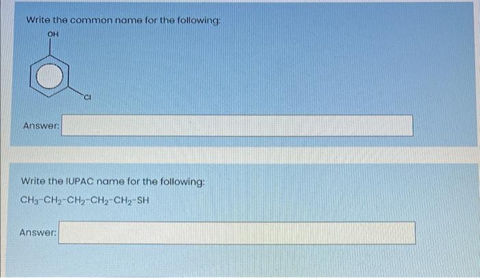 name for the following: Write the common name for the following