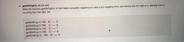 Please solve as Python coding 4. get thDigitin, k) (15 pts) Write
