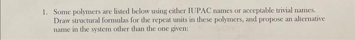  1. Some polymers are listed below using either IUPAC names or